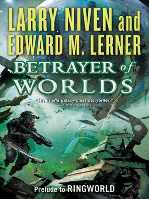 Title details for Betrayer of Worlds by Larry Niven - Wait list